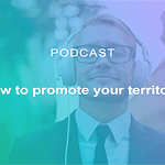 Promote your territory thanks to the tourism podcast