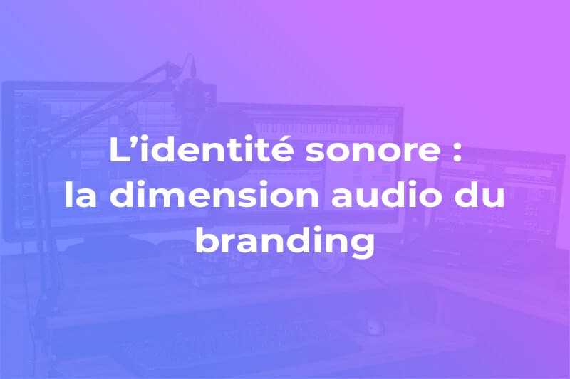 L'identité sonore : la dimension audio du branding