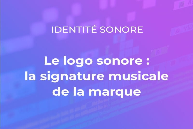 Le logo sonore : la signature musicale de la marque